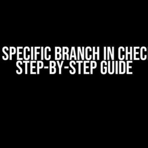 Select Specific Branch in Checkout: A Step-by-Step Guide