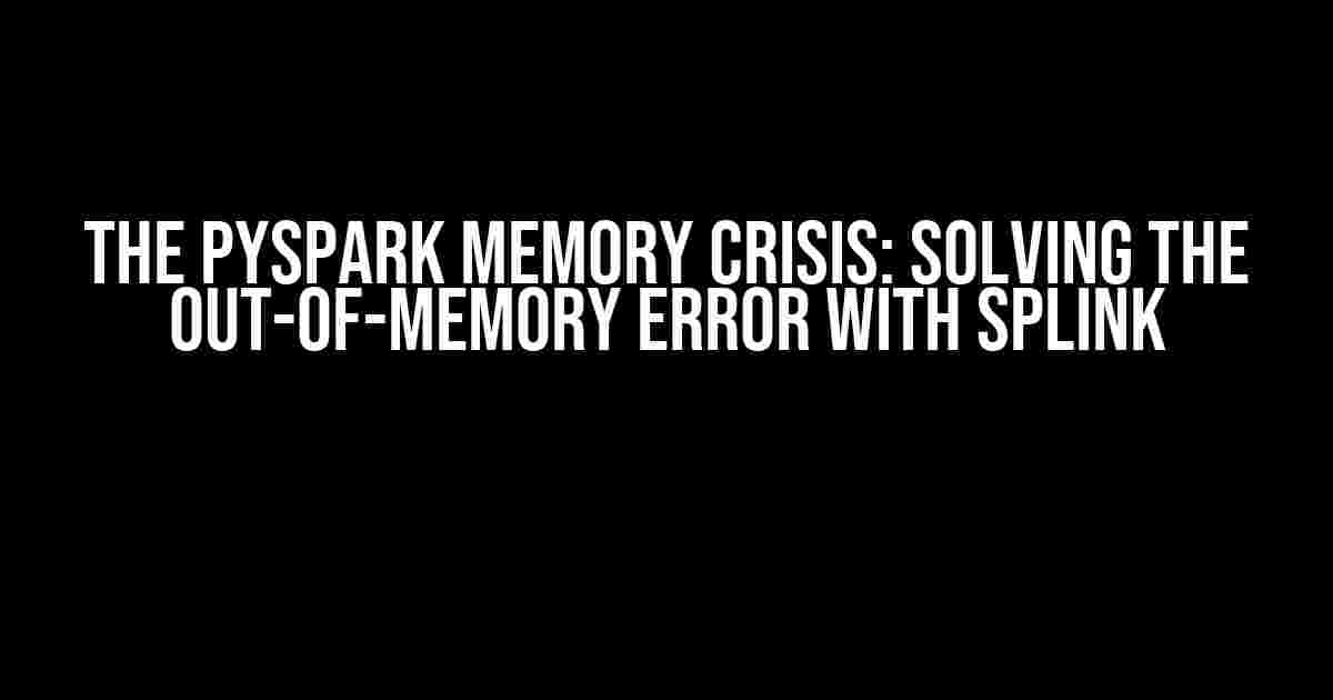 The PySpark Memory Crisis: Solving the Out-of-Memory Error with Splink