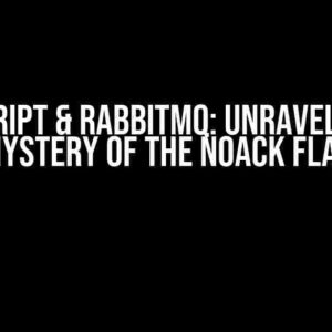 Typescript & RabbitMQ: Unraveling the Mystery of the noAck Flag