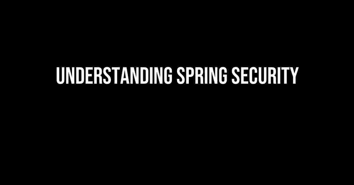 Understanding Spring Security