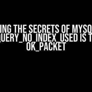 Unlocking the Secrets of MySQL: When SERVER_QUERY_NO_INDEX_USED is True in an OK_Packet